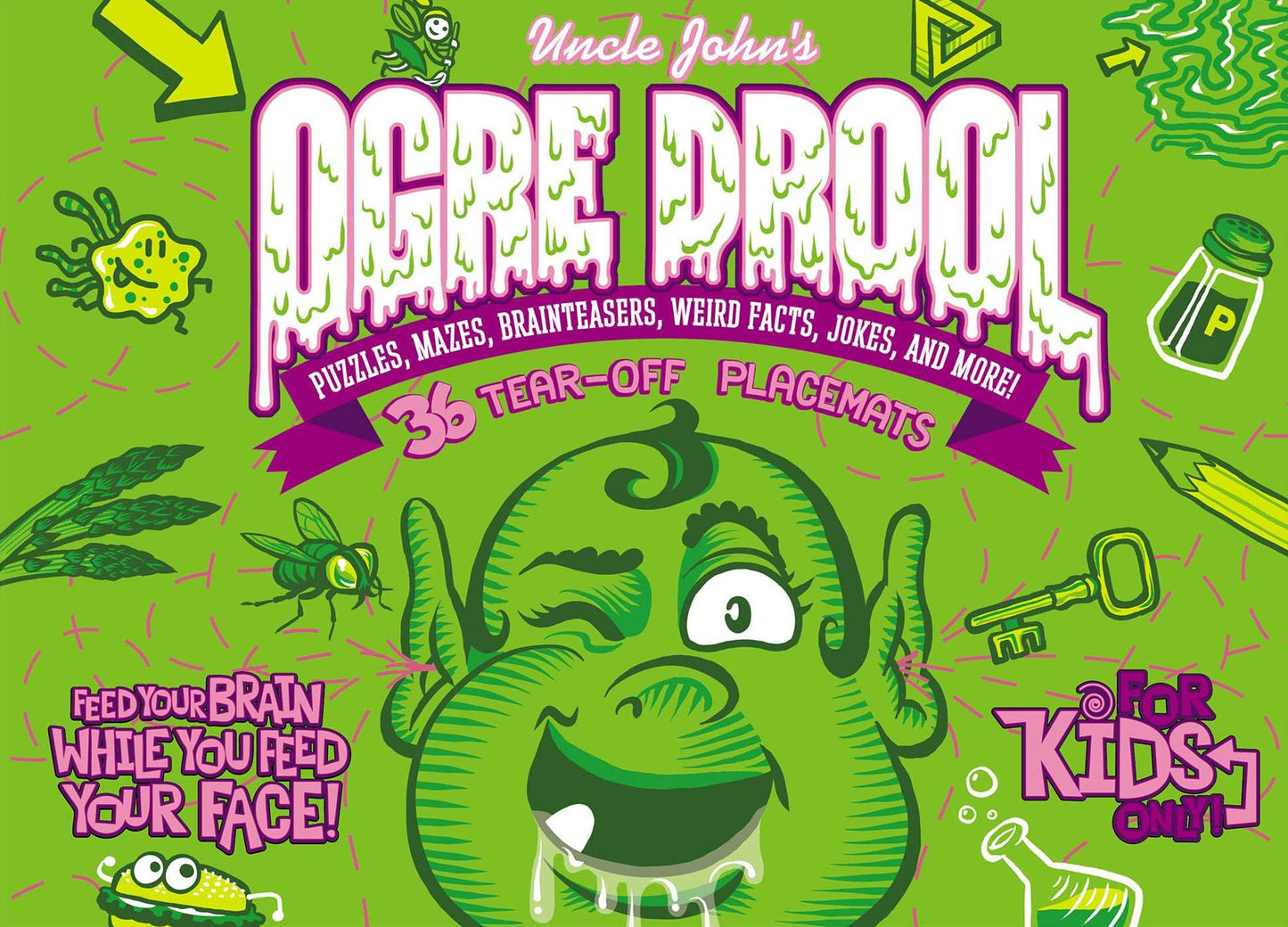 Uncle John's Ogre Drool : 36 Tear-Off Placemats for Kids Only!