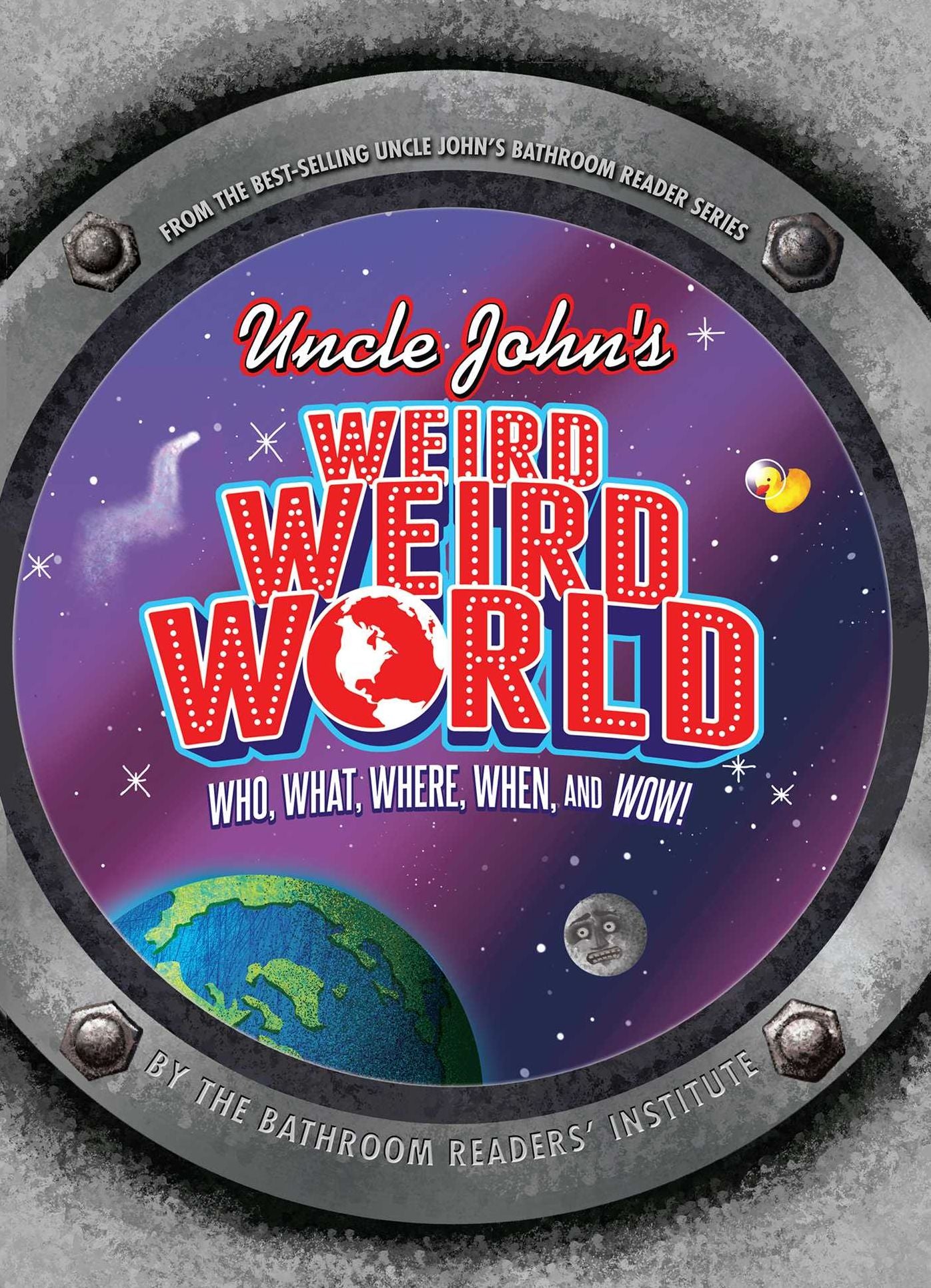 Uncle John's Weird Weird World: Who, What, Where, When, and Wow!
