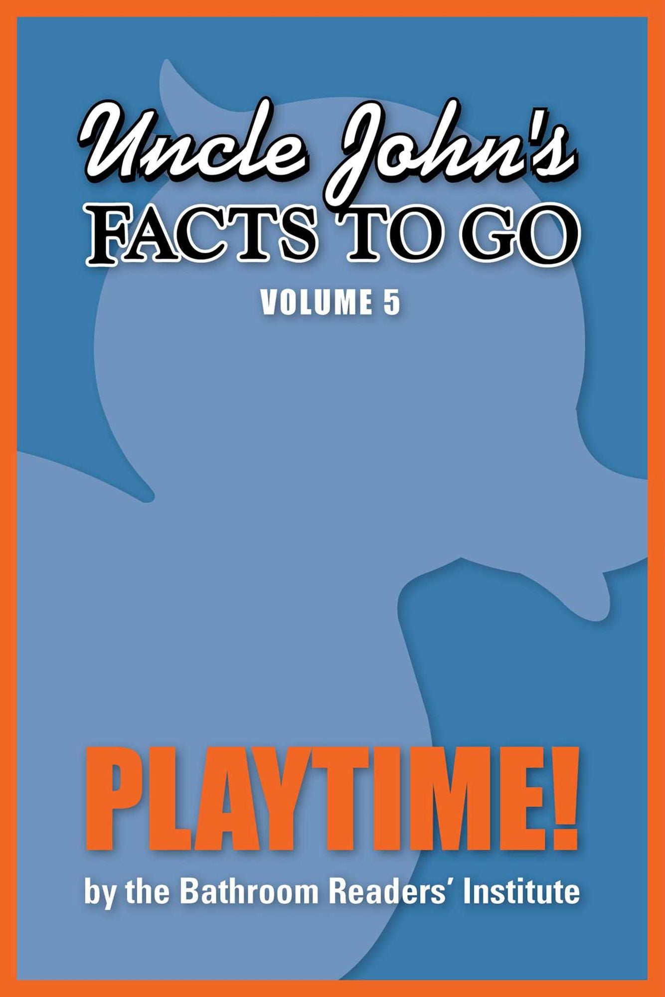 Uncle John's Facts to Go Playtime!