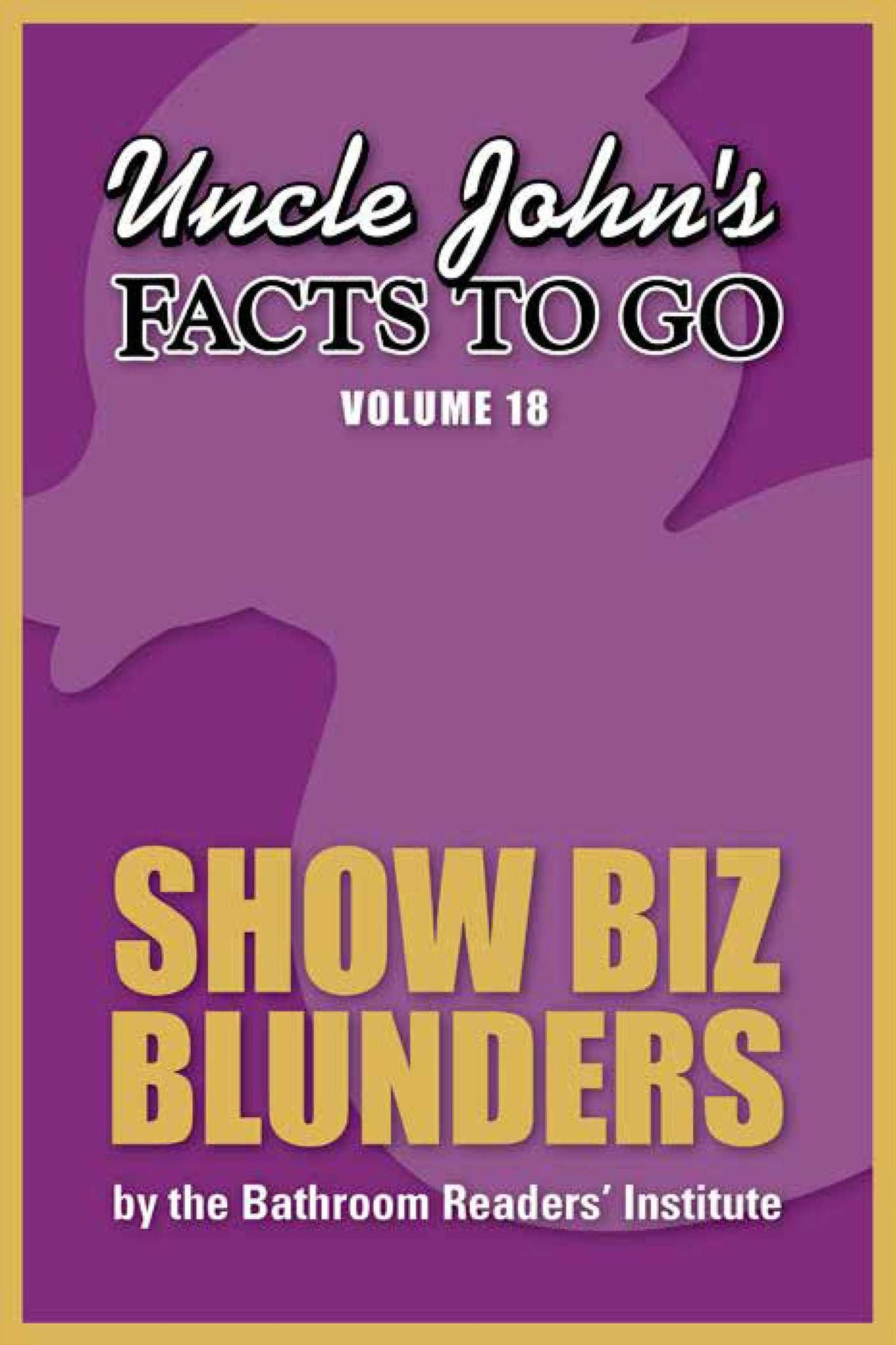 Uncle John's Facts to Go Show Biz Blunders
