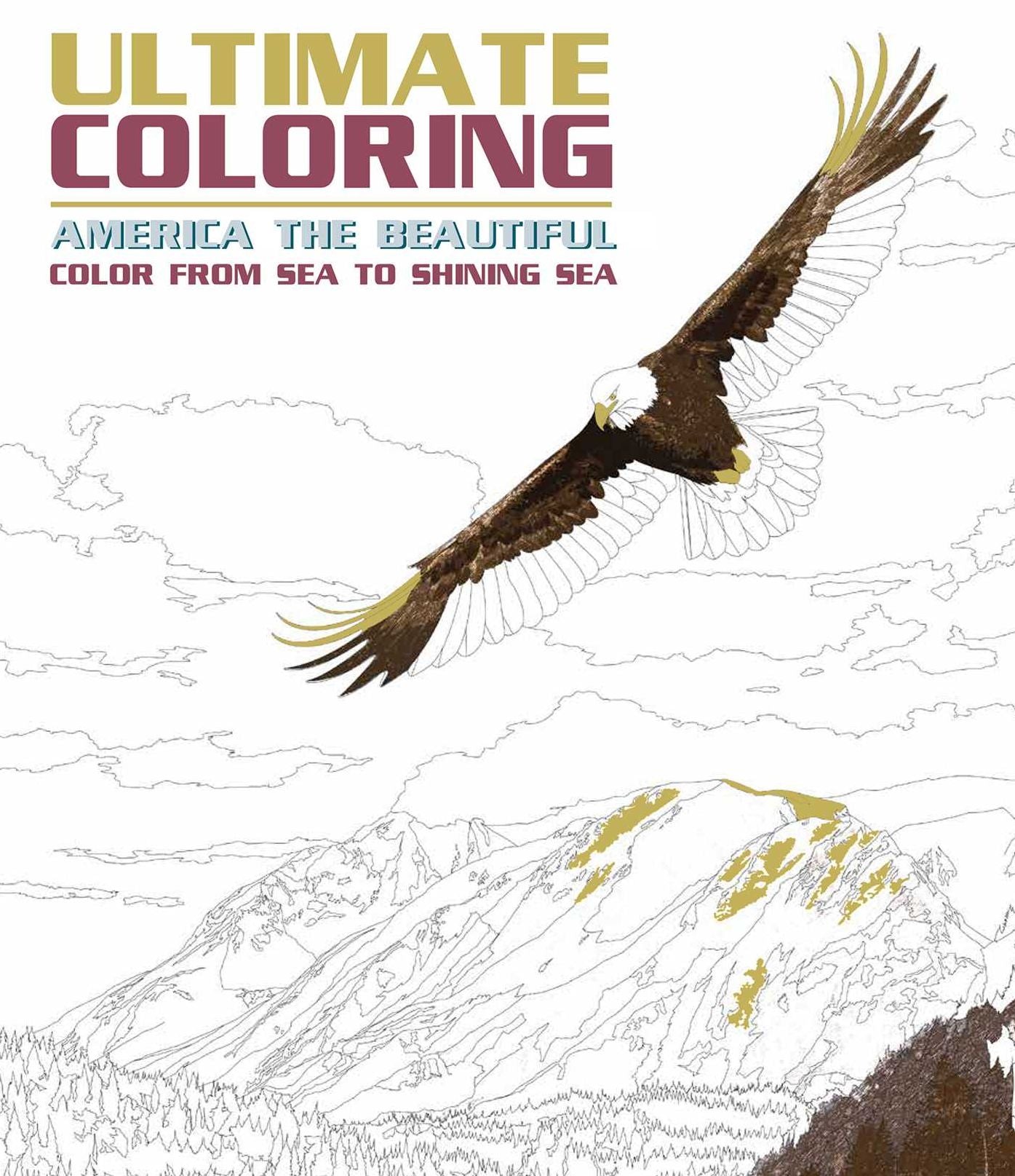 Ultimate Coloring America the Beautiful: Color from Sea to Shining Sea