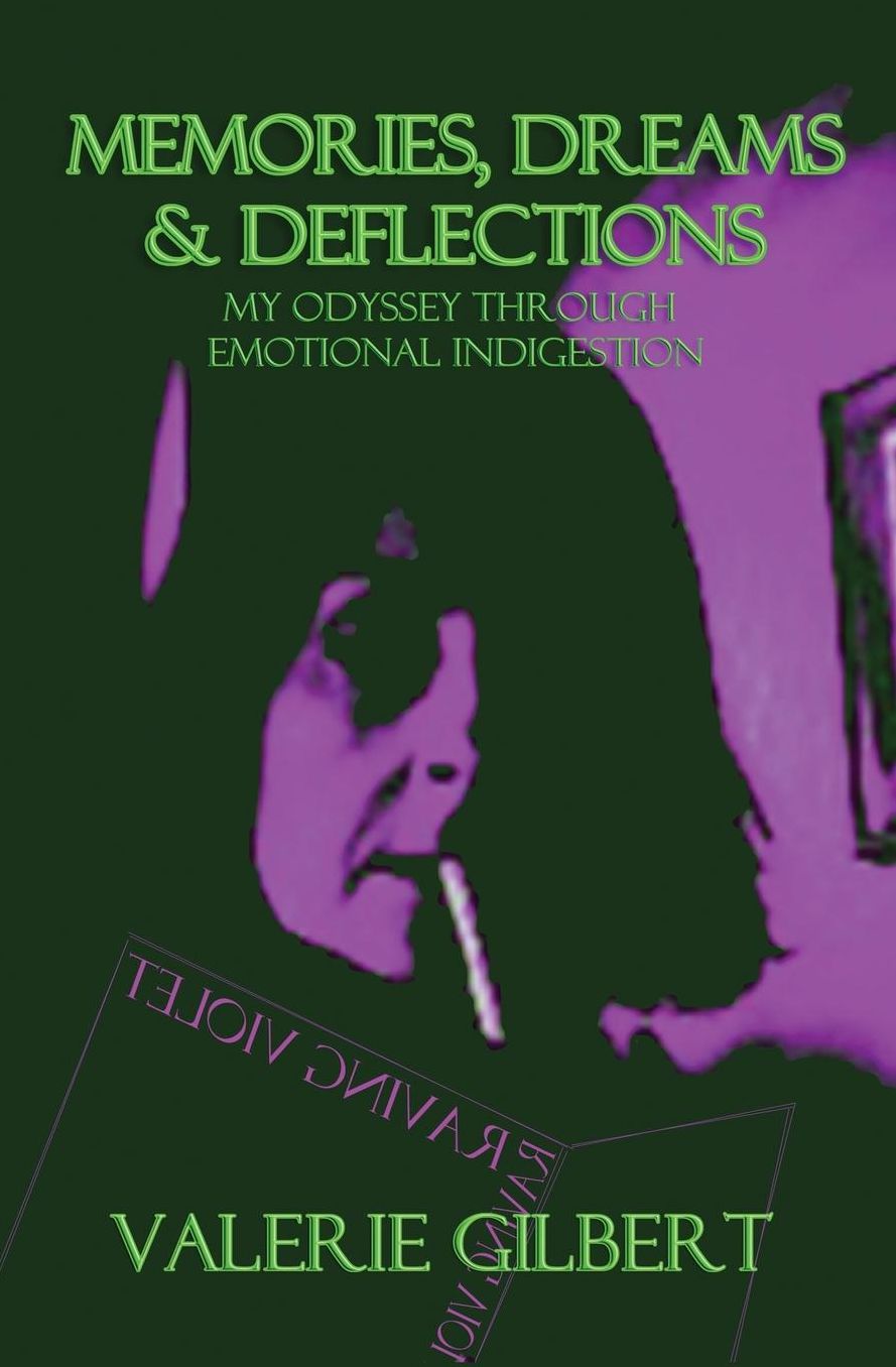 Memories, Dreams & Deflections: My Odyssey Through Emotional Indigestion