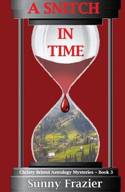 A Snitch in Time: Christy Bristol Astrology Mysteries ~ Book 3