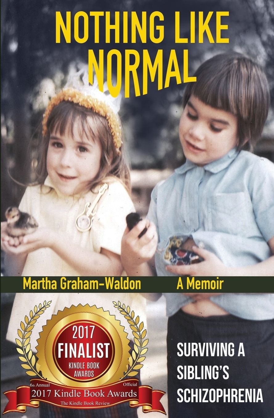 Nothing Like Normal: Surviving A Sibling's Schizophrenia