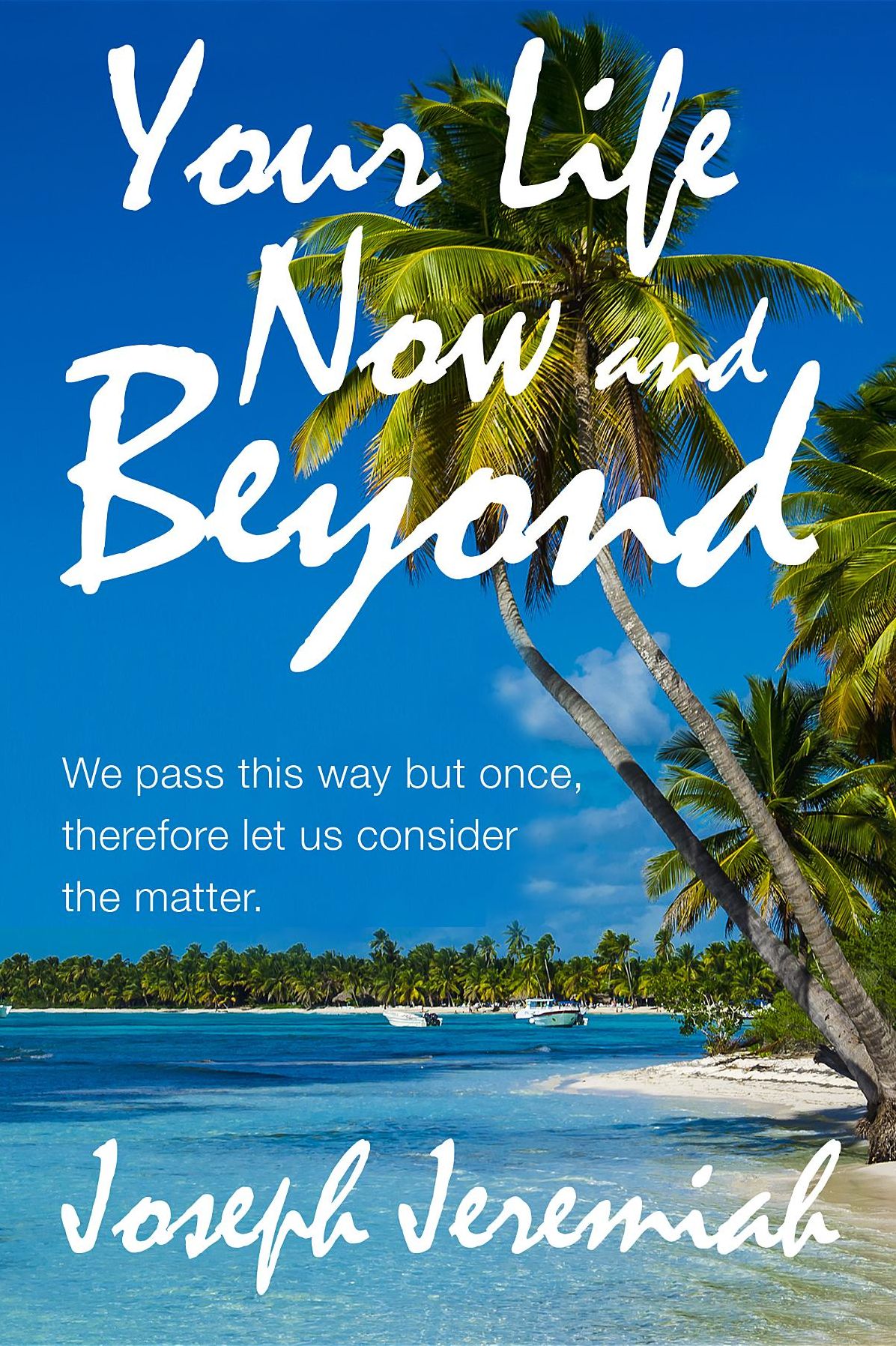 Your Life Now and Beyond