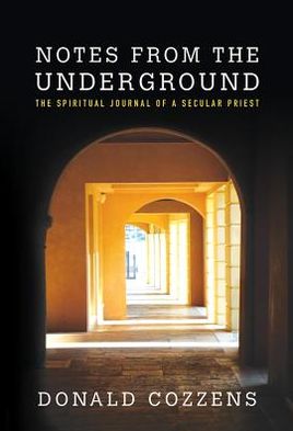 Notes from the Underground: The Spiritual Journal of a Secular Priest