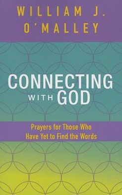 Connecting with God: Prayers for Those Who Have Yet to Find the Words