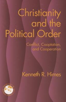 Christianity and the Political Order: Conflict, Co-optation, and Cooperation