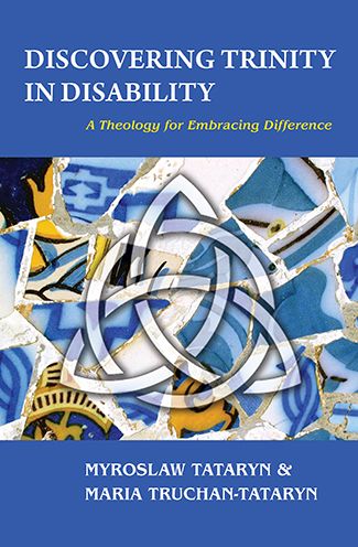 Discovering Trinity in Disability: A Theology for Embracing Difference