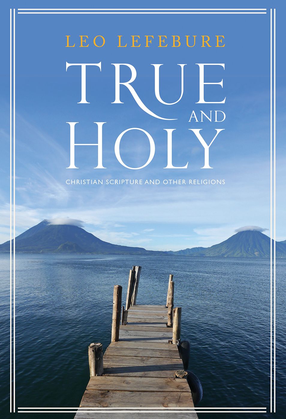 ''True and Holy'': Christian Scripture and Other Religions