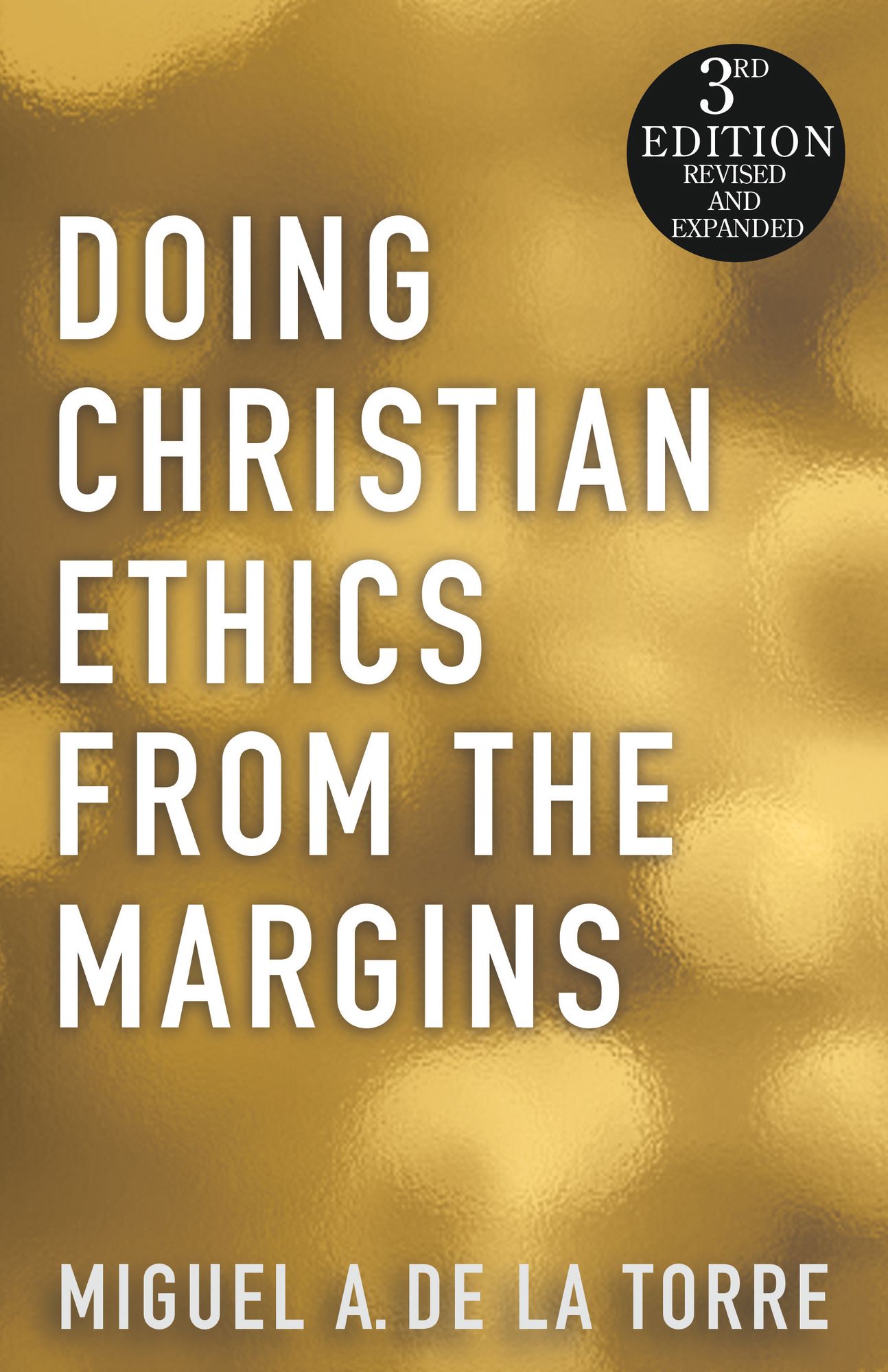 Doing Christian Ethics from the Margins (2nd Edition Revised and Expanded)
