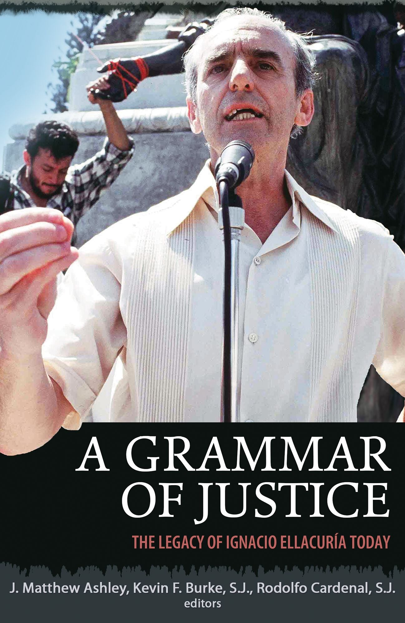 A Grammar of Justice: The Legacy of Ignacio Ellacuria