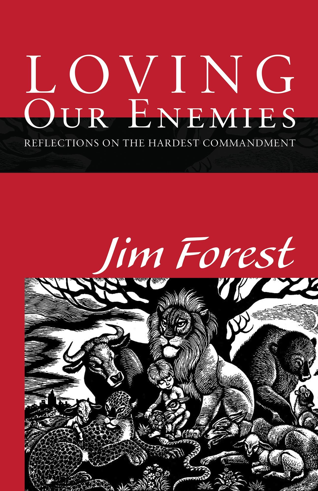 Loving Our Enemies: Reflections on the Hardest Commandment