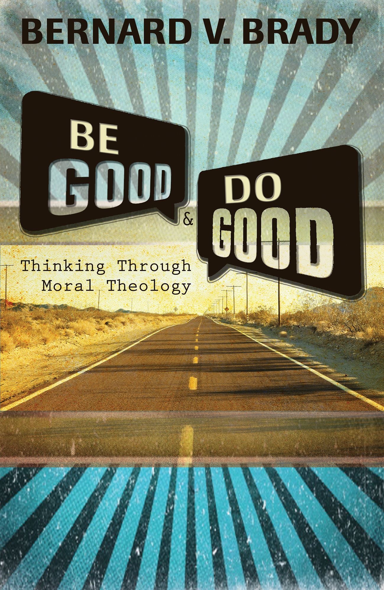 Be Good and Do Good: Thinking Through Moral Theology