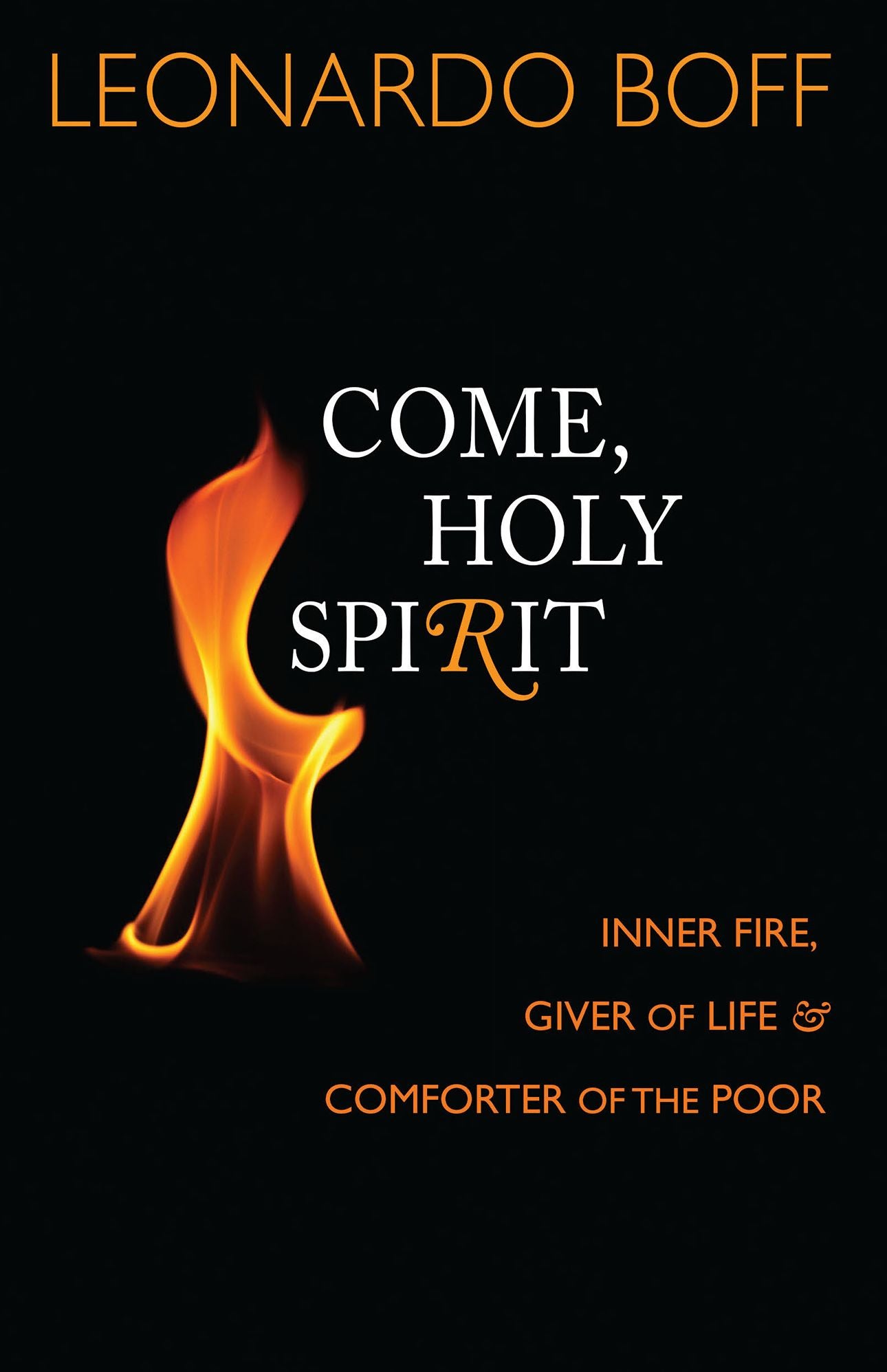 Come, Holy Spirit: Inner Fire, Giver of Life, and Comforter of the Poor