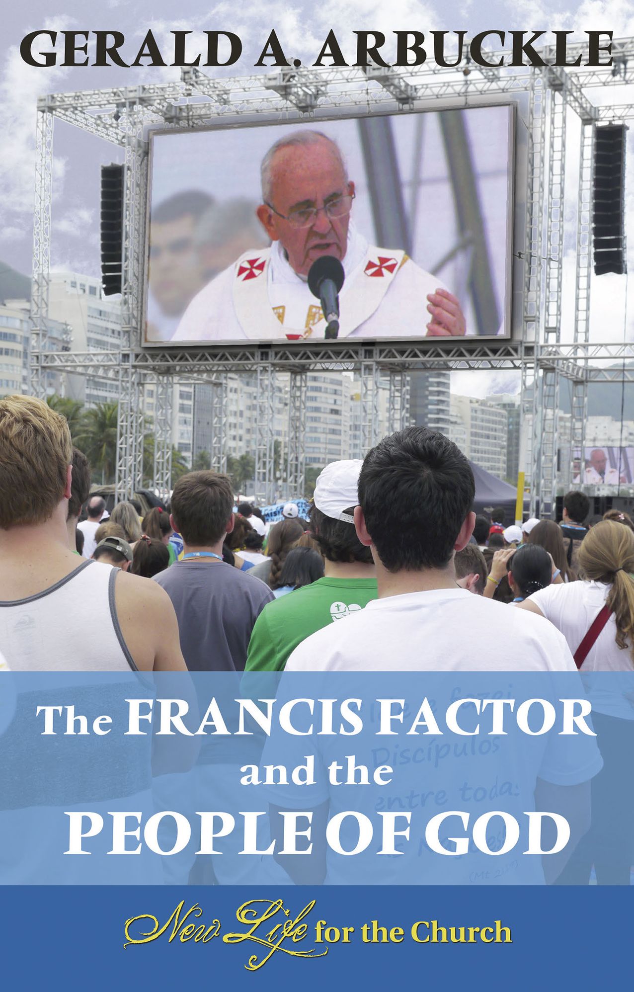 The Francis Factor and the People of God: New Life for the Church