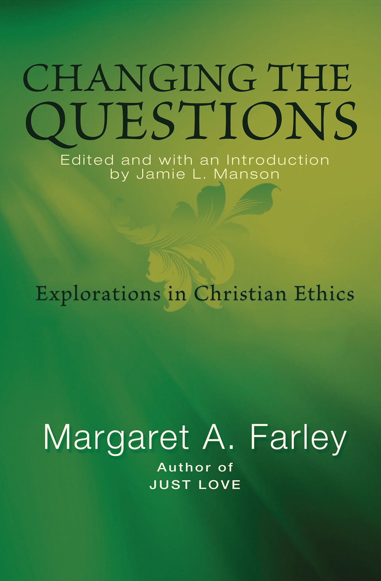 Changing the Questions: Explorations in Christian Ethics