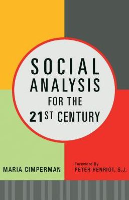 Social Analysis for the 21st Century: How Faith Becomes Action