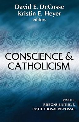 Conscience & Catholicism: Rights, Responsibilities, and Institutional Responses