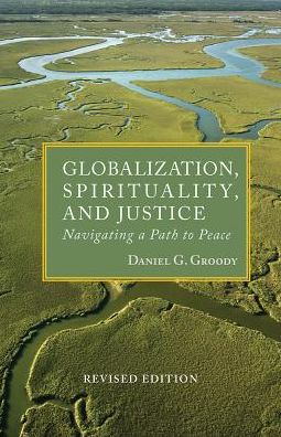 Globalization, Spirituality & Justice: Navagating a Path to Peace