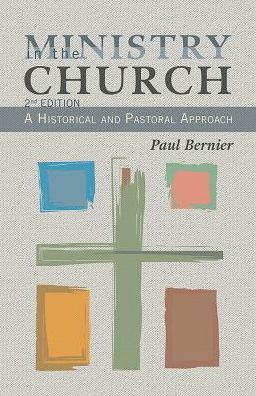 Ministry in the Church: A Historical and Pastoral Approach