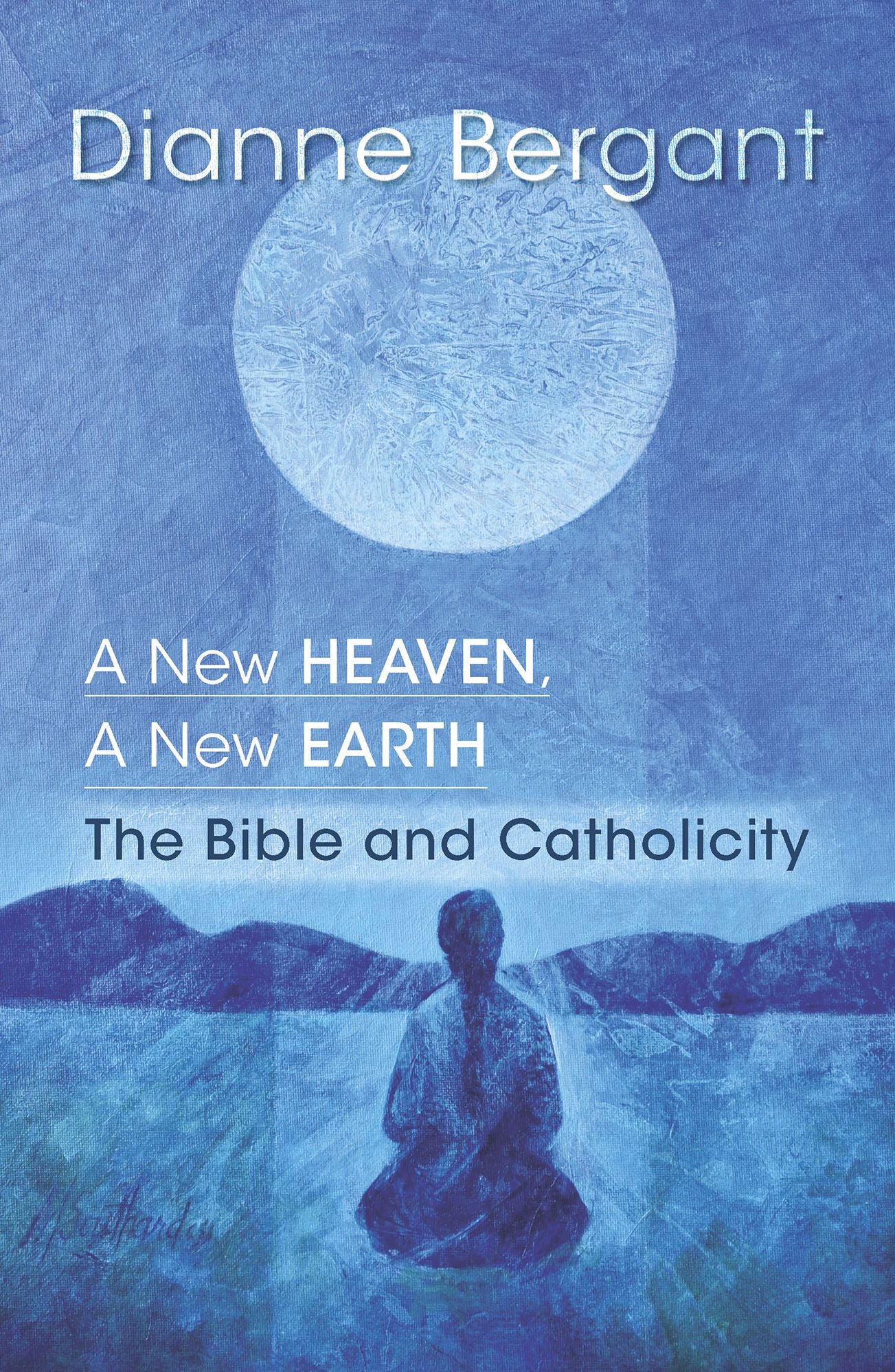 A New Heaven, A New Earth: The Bible & Catholicity
