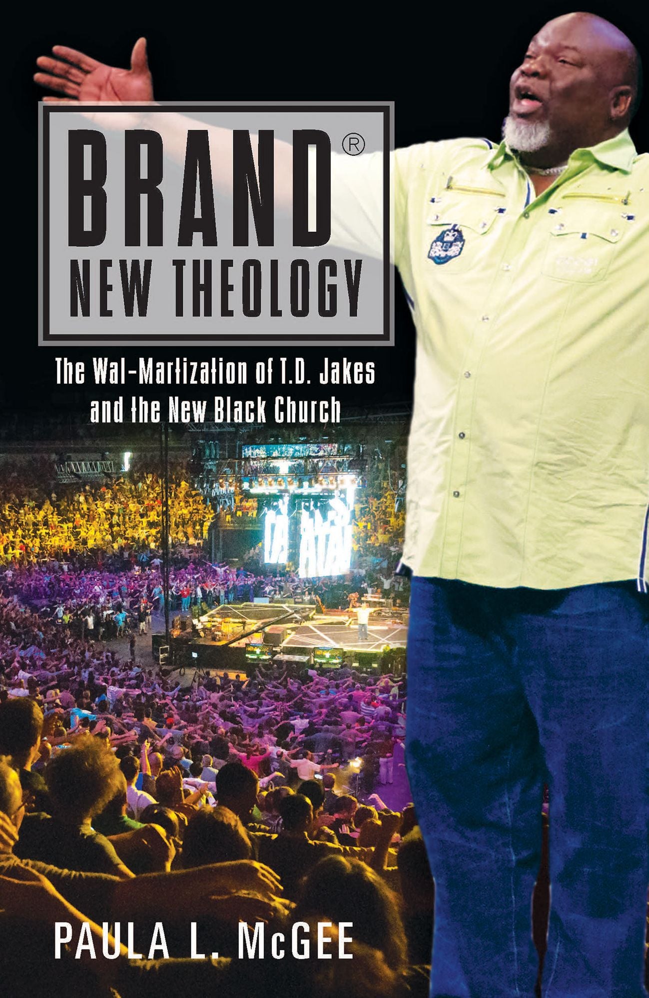 Brand® New Theology: The Wal-Martization of T.D. Jakes and the New Black Church