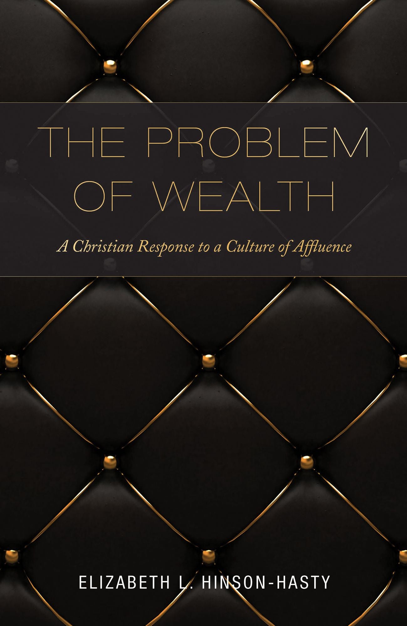 The Problem of Wealth: A Christian Response to a Culture of Affluence