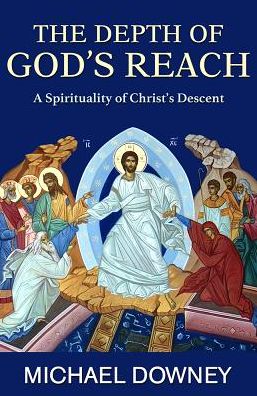 The Depth of God?s Reach: A Spirituality of Christ?s Descent