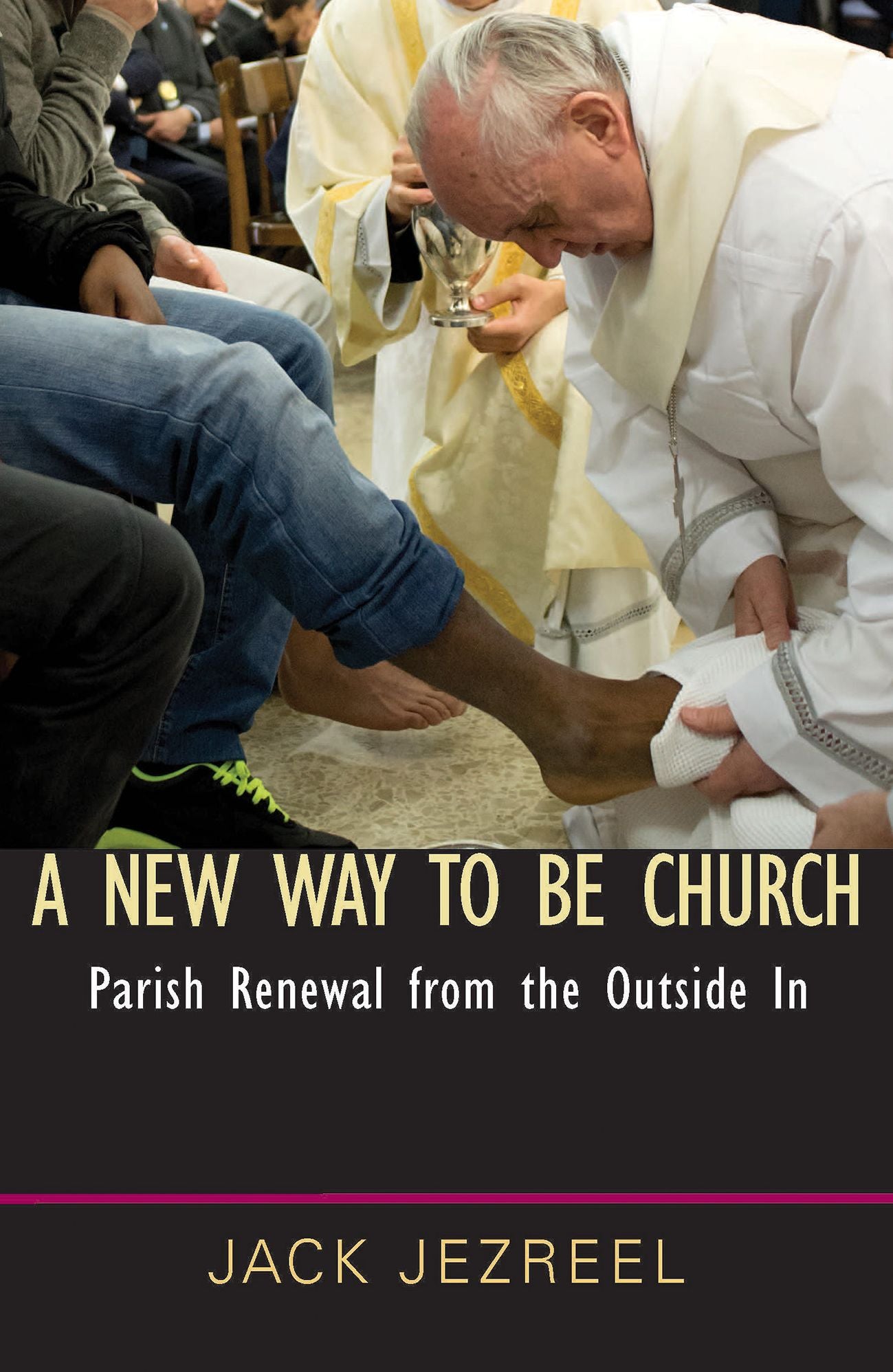 A New Way to Be Church : Parish Renewal from the Outside in