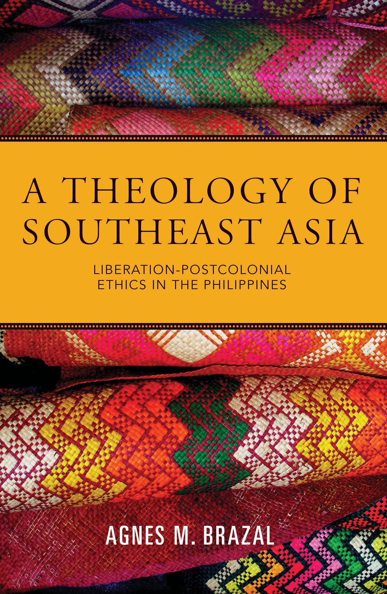 A Theology of Southeast Asia : Liberation-postcolonial Ethics in the Philippines