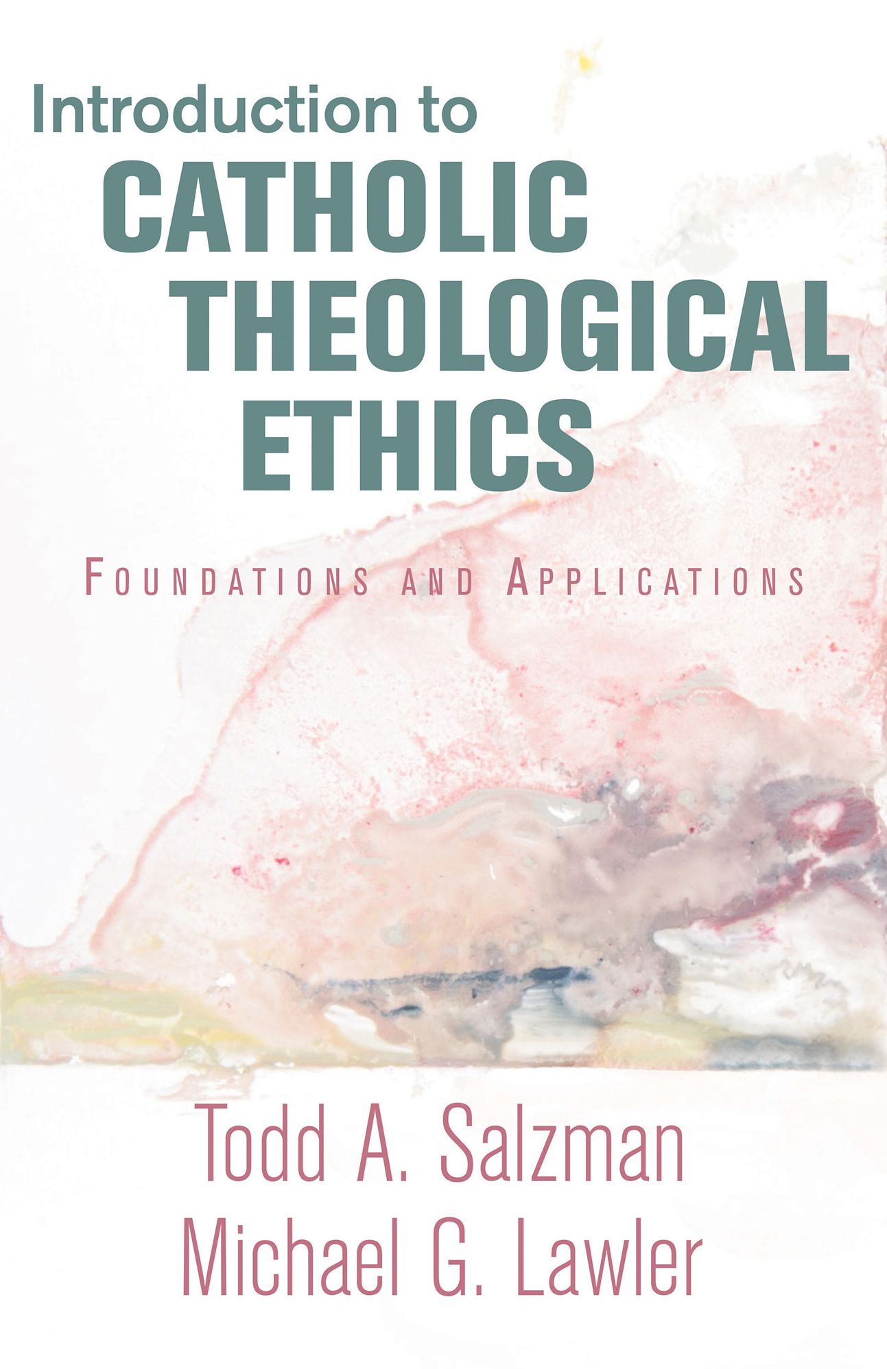 Introduction to Catholic Theological Ethics : Foundations and Applications