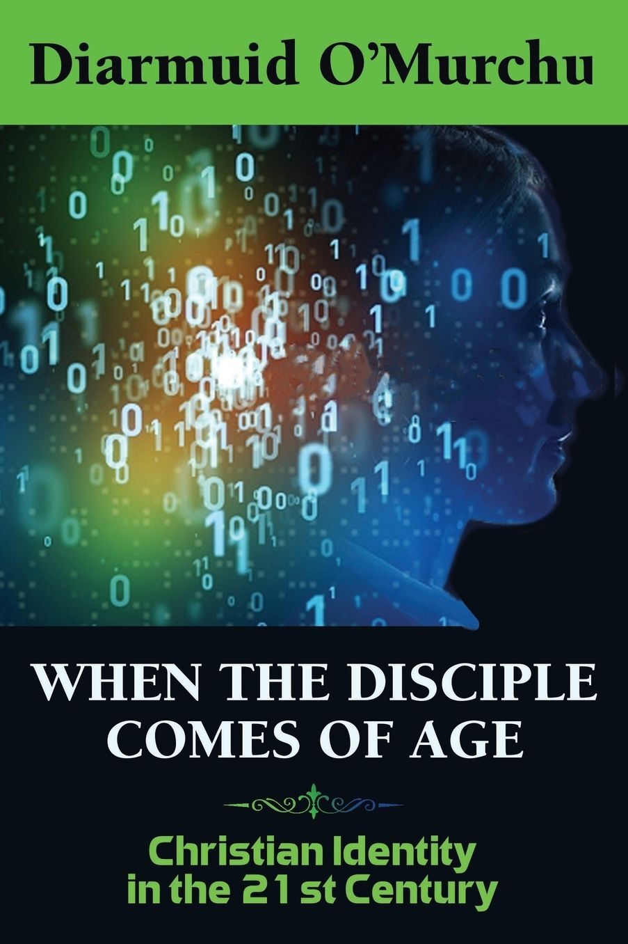 When the Disciple Comes of Age : Christian Identity in the Twenty-First Century