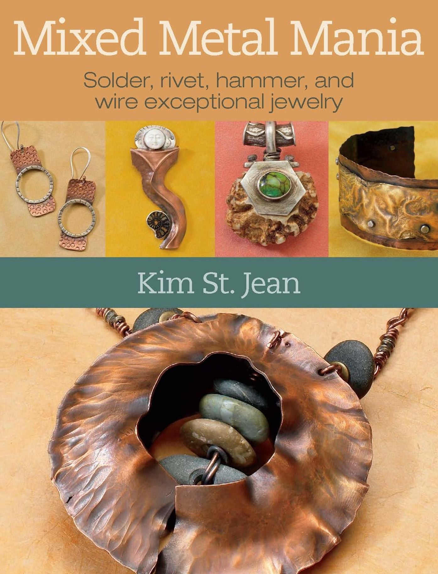 Mixed Metal Mania: Solder, rivet, hammer, and wire exceptional jewelry (PagePerfect NOOK Book)