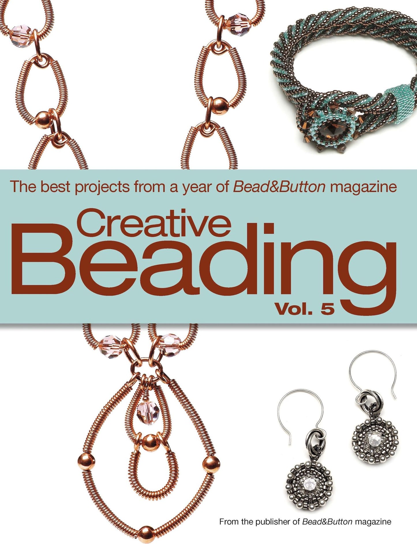 Creative Beading Vol. 5: The Best Projects from a Year of Bead&Button Magazine (PagePerfect NOOK Book)