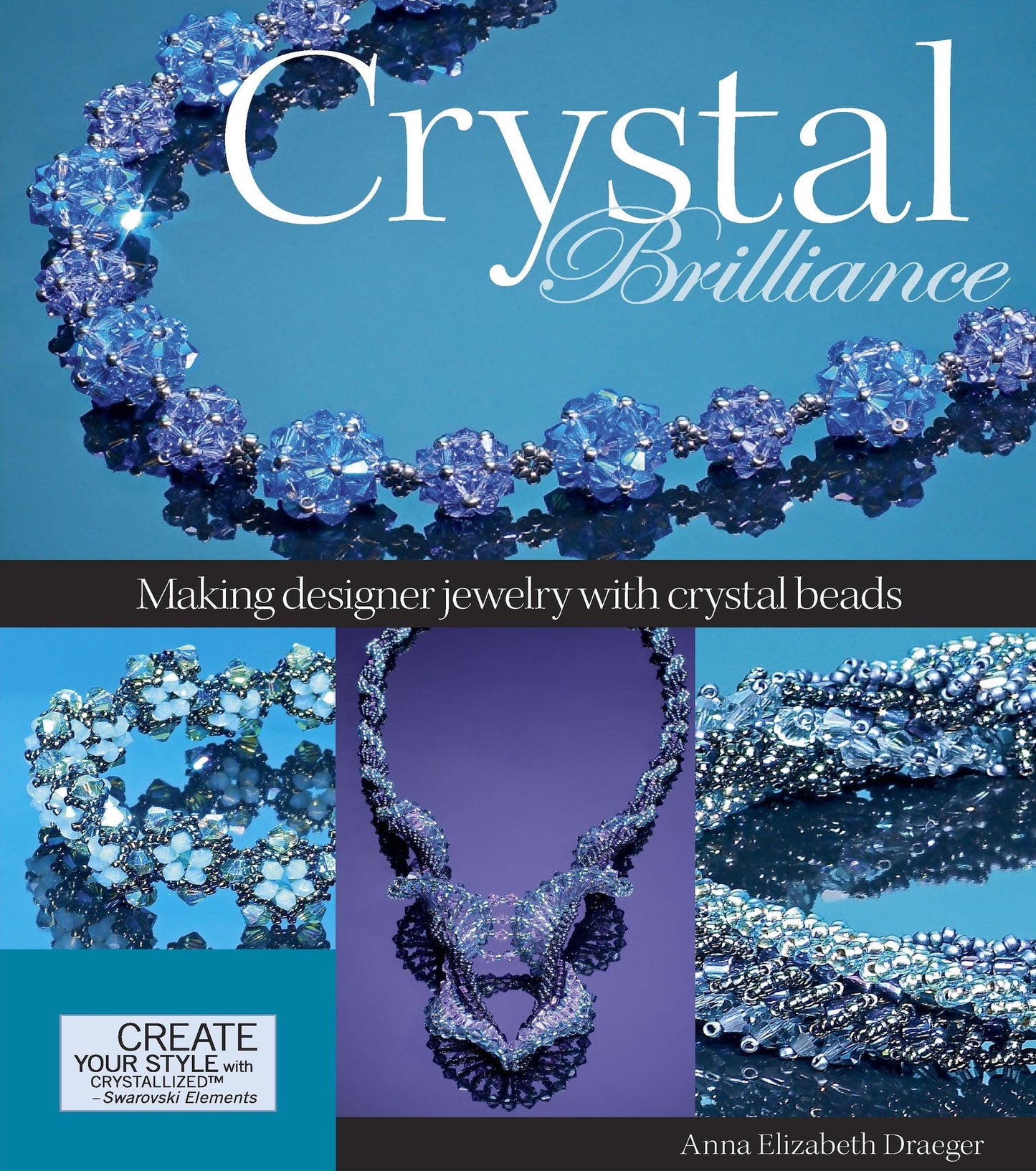Crystal Brilliance: Making Designer Jewelry with Crystal Beads (PagePerfect NOOK Book)