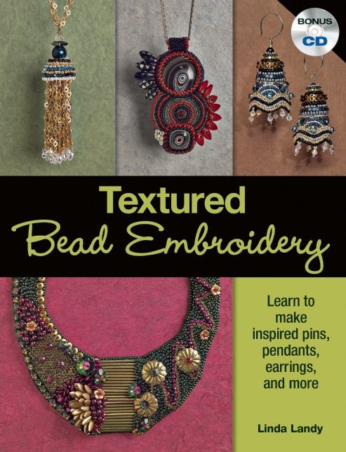 Textured Bead Embroidery: Learn to Make Inspired Pins, Pendants, Earrings, and More