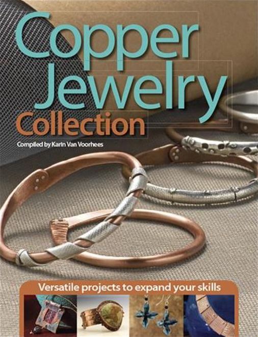 Copper Jewelry Collection: Versatile Projects to Expand Your Skills (PagePerfect NOOK Book)