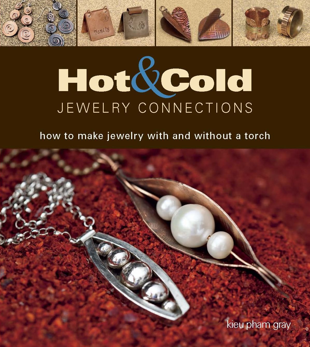 Hot and Cold Jewelry Connections: How to Make Jewelry With and Without a Torch (PagePerfect NOOK Book)