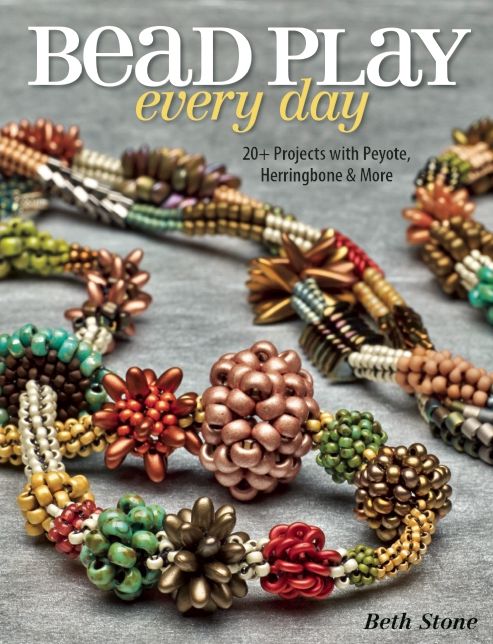 Bead Play Every Day: 20+ Projects with Peyote, Herringbone, and More