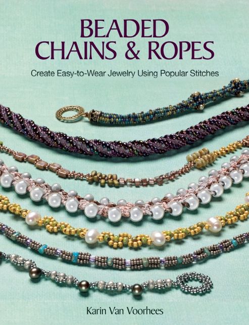 Beaded Chains & Ropes: Create Easy-to-Wear Jewelry Using Popular Stitches