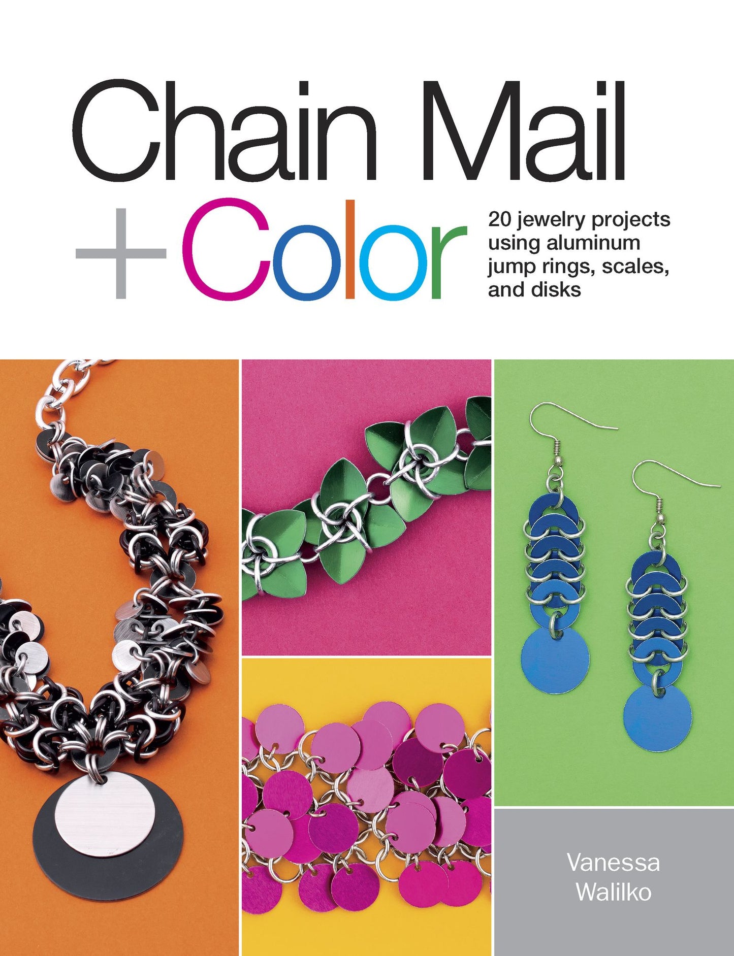 Chain Mail + Color: 20 Jewelry Projects Using Aluminum Jump Rings, Scales, and Disks (PagePerfect NOOK Book)