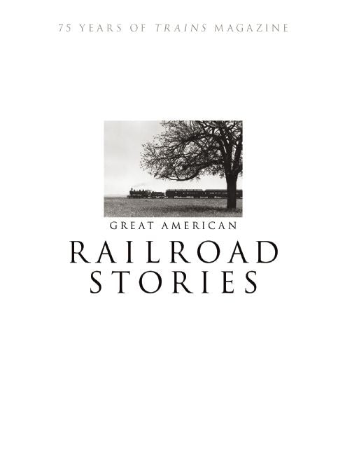 Great American Railroad Stories: 75 Years of Trains magazine
