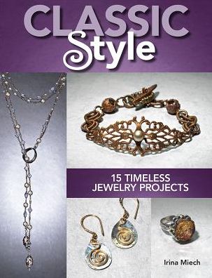 Classic Style : 15 Timeless Jewelry Projects