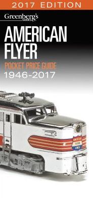 American Flyer Pocket Price Guide 1946-2017: Pocket Price Guide 1946-2017