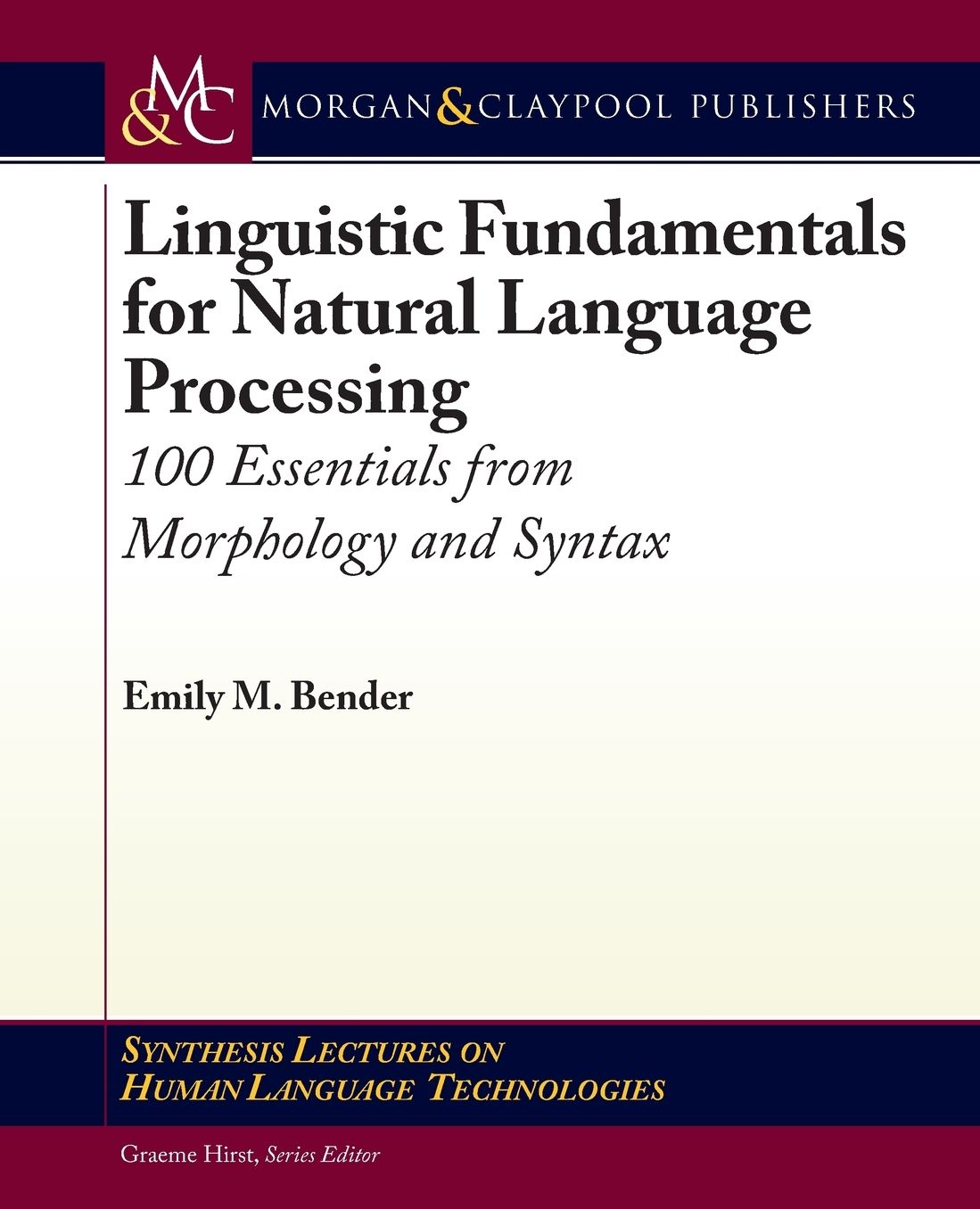 Essential Morphology and Syntax for Nlp : 100 Things You Should Know About How Language Works