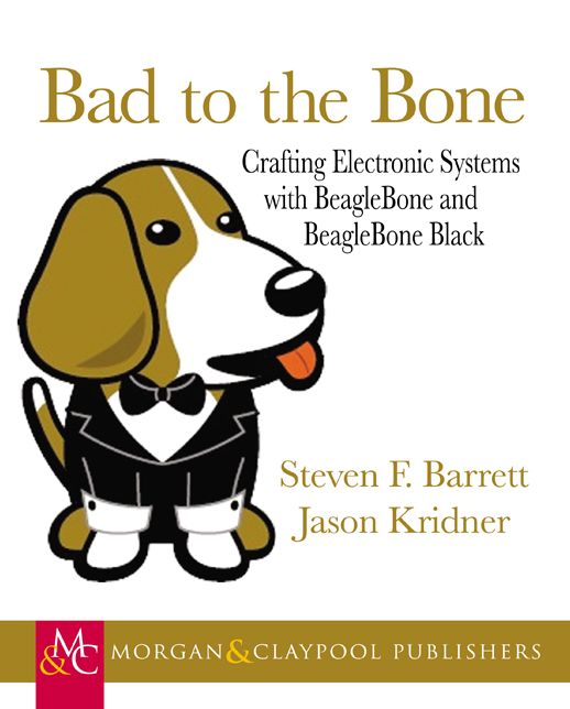 Bad to the Bone: Crafting Electronics Systems with BeagleBone