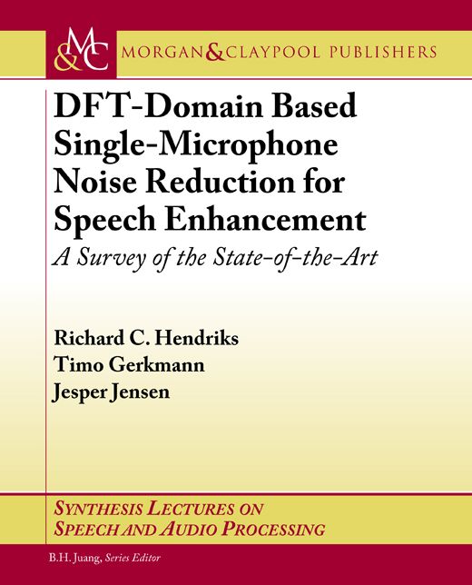 DFT-Domain Based Single-Microphone Noise Reduction for Speech Enhancement: A Survey of the State of the Art