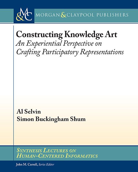 Constructing Knowldge Art : An Experiential Perspective on Crafting Participatory Representations