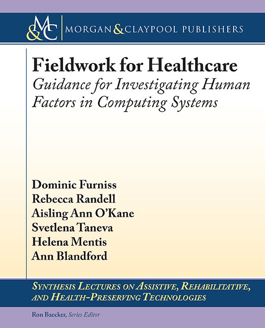 Fieldwork for Healthcare : Guidance for Investigating Human Factors in Computing Systems